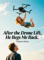After the Drone Lift, He Begs Me Back cover