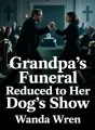 Grandpa's Funeral Reduced to Her Dog's Show cover
