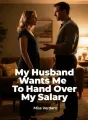 My Husband Wants Me To Hand Over My Salary cover