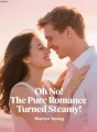 Oh No! The Pure Romance Turned Steamy! cover