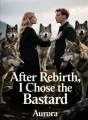 After Rebirth, I Chose the Bastard cover