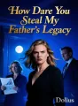How Dare You Steal My Father’s Legacy cover