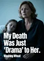 My Death Was Just "Drama" to Her cover