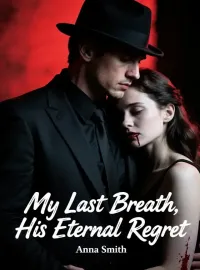 My Last Breath, His Eternal Regret
