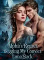 Alpha's Regret, Begging My Convict Luna Back cover