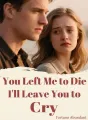 You Left Me to Die, I'll Leave You to Cry cover
