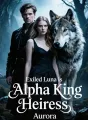 Exiled Luna is Alpha King Heiress cover
