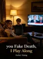 You Fake Death, I Play Along cover