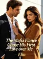 The Mafia Fiancé Chose His First Love over Me cover