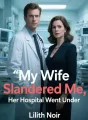 My Wife Slandered Me; Her Hospital Went Under cover