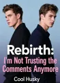 Rebirth: I'm Not Trusting the Comments Anymore cover