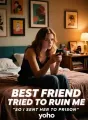 Best Friend Tried to Ruin Me, So I Sent Her to Prison cover