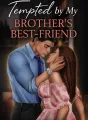 Tempted by My Brother's Best Friend (Age Gap Romance) cover