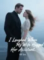 I Laughed When My Wife Hugged Her Assistant cover