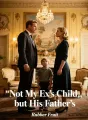 Not My Ex's Child… but His Father's cover