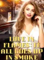 Love in Flames: It All Goes Up in Smoke cover