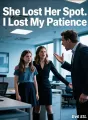 She Lost Her Spot. I Lost My Patience cover
