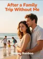 After a Family Trip Without Me cover