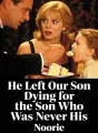He Left Our Son Dying for the Son Who Was Never His cover
