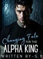 Changing Fate for the Alpha King cover