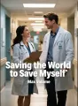 Saving the World to Save Myself cover