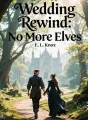 Wedding Rewind: No More Elves cover