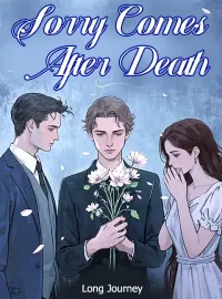 Sorry Comes After Death