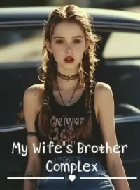My Wife's Brother Complex