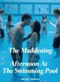 The Maddening Afternoon At The Swimming Pool cover