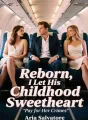 Reborn, I Let His Childhood Sweetheart Pay for Her Crimes cover