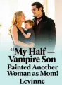 My Half-Vampire Son Painted Another Woman as Mom cover