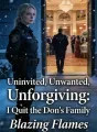 Uninvited, Unwanted, Unforgiving: I Quit the Don's Family cover