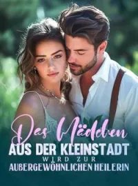 Das Mädchen aus der Kleinstadt wird zur außergewöhnlichen Heilerin