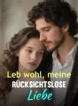 Leb wohl, meine rücksichtslose Liebe cover
