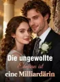 Die ungewollte Ehefrau ist eine Milliardärin cover