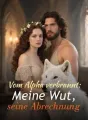 Vom Alpha verbrannt: Meine Wut, seine Abrechnung cover