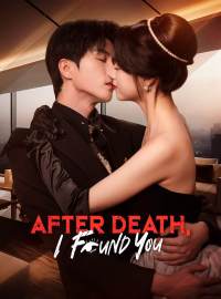 After Death, I Found YouShort Dramas