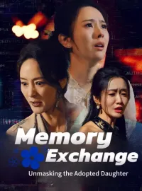 Memory Exchange: Unmasking the Adopted DaughterShort Dramas