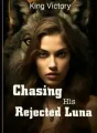 Chasing His Rejected Luna cover