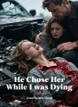 He Chose Her While I was Dying cover