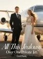 All This Jealousy Over One Private Jet cover