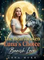 The Heartbroken Luna’s Choice: Banish Love cover