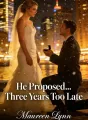 He Proposed… Three Years Too Late cover