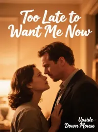 Too Late to Want Me Now