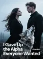 I Gave Up the Alpha Everyone Wanted cover