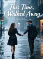 This Time, I Walked Away cover