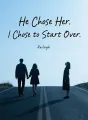 He Chose Her. I Chose to Start Over. cover