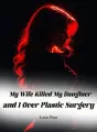My Wife Killed My Daughter and I Over Plastic Surgery cover