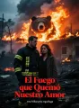 El Fuego que Quemó Nuestro Amor cover