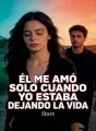 Él me amó solo cuando yo estaba dejando la vida cover